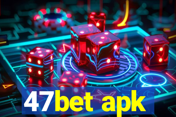 47bet apk